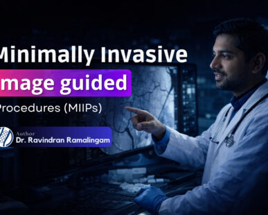Minimally Invasive Image-Guided Procedures (MIIPs) by Dr Ravindran Ramalingam