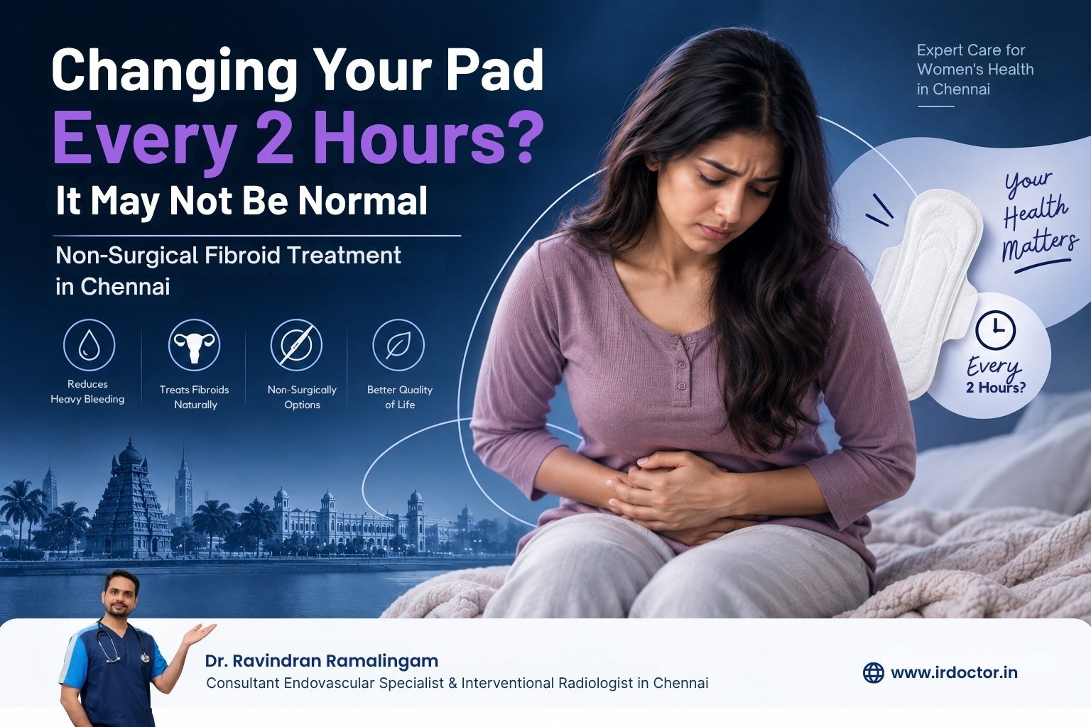 Changing pad every 2 hours due to heavy bleeding from uterine fibroids